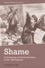 Image for Shame: a genealogy of queer practices in the 19th century