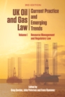 Image for UK oil and gas law  : current practice and emerging trendsVolume I,: Resource management and regulatory law