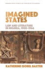Image for Imagined states: law and literature in Nigeria