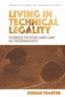 Image for Living in technical legality: science fiction and law as technology