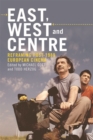 Image for East, West and centre  : reframing post-1989 European cinema