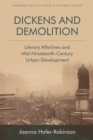 Image for Dickens and demolition: literary afterlives and mid-nineteenth century urban development