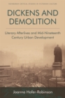 Image for Dickens and Demolition: Literary Afterlives and Mid-Nineteenth Century Urban Development