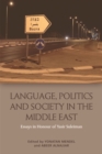 Image for Language, politics and society in the Middle East  : essays in honour of Yasir Suleiman