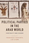 Image for Political parties in the Arab world  : continuity and change