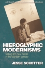 Image for Hieroglyphic modernisms  : writing and new media in the twentieth century