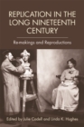 Image for Replication in the long nineteenth century  : re-makings and reproductions