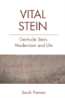 Image for Vital Stein: Gertrude Stein, modernism and life