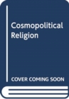 Image for COSMOPOLITICAL RELIGION