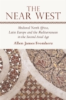 Image for The Near West  : Medieval North Africa, Latin Europe and the Mediterranean in the Second Axial Age