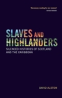 Image for Slaves and highlanders  : silenced histories of Scotland and the Caribbean