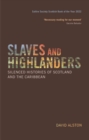 Image for Slaves and Highlanders: Silenced Histories of Scotland and the Caribbean