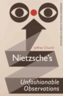 Image for Nietzsche&#39;s Unfashionable observations: a critical introduction and guide