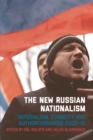 Image for The new Russian nationalism  : imperialism, ethnicity and authoritarianism 2000-2015