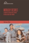 Image for Worldly desires: cosmopolitanism and cinema in Hong Kong and Taiwan