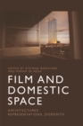 Image for Film and domestic space  : architectures, representations, dispositif