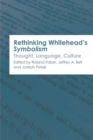 Image for Rethinking Whitehead&#39;s symbolism  : thought, language, culture