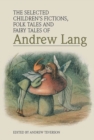 Image for The Selected Children&#39;s Fictions, Folk Tales and Fairy Tales of Andrew Lang