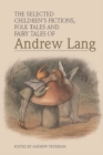 Image for The selected children&#39;s fictions, folk tales and fairy tales of Andrew Lang