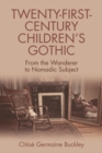 Image for Twenty-first-century children&#39;s gothic  : from the wanderer to Nomadic subject