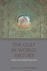 Image for The Gulf in world history  : Arabia at the global crossroads