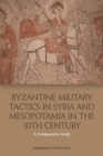 Image for Byzantine military tactics in Syria and Mesopotamia in the 10th century: a comparative study