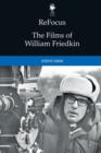 Image for Refocus: the Films of William Friedkin