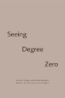 Image for Seeing degree zero  : Barthes/Burgin and political aesthetics