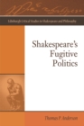 Image for Shakespeare&#39;S Fugitive Politics