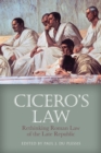 Image for Cicero&#39;s law  : rethinking Roman law of the late Republic
