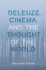 Image for Deleuze, Cinema and the Thought of the World