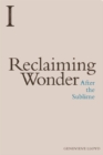 Image for Reclaiming wonder  : after the sublime