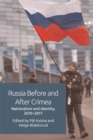 Image for Russia before and after Crimea  : nationalism and identity, 2010-17