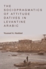 Image for The sociopragmatics of attitude datives in Levantine Arabic