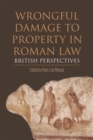 Image for Wrongful damage to property in Roman law  : British perspectives