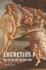 Image for Lucretius I: an ontology of motion