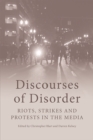 Image for Discourses of disorder  : riots, strikes and protests in the media