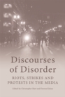 Image for Discourses of disorder: riots, strikes and protests in the media