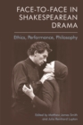 Image for Face-to-face in Shakespearean drama  : ethics, performance, philosophy