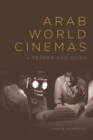 Image for Arab world cinemas  : a reader and guide