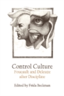 Image for Control culture  : Foucault and Deleuze after discipline