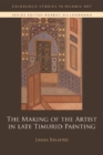 Image for The making of the artist in late Timurid painting