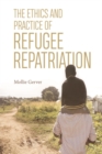 Image for The ethics and practice of refugee repatriation
