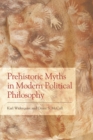 Image for Prehistoric myths in modern political philosophy