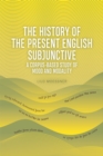 Image for The history of the present English subjunctive  : a corpus-based study of mood and modality