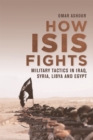 Image for How ISIS fights  : military tactics in Iraq, Syria, Libya and Egypt