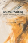 Image for Animal writing  : storytelling, selfhood and the limits of empathy