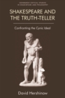 Image for Shakespeare and the truth-teller  : confronting the cynic ideal