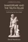 Image for Shakespeare and the truth-teller: confronting the cynic ideal