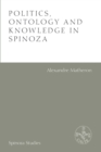 Image for Politics, Ontology and Knowledge in Spinoza